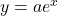 y=ae^{x}