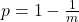 p = 1-\frac{1}{m}